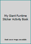 Paperback My Giant Funtime Sticker Activity Book