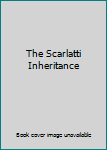 Unknown Binding The Scarlatti Inheritance Book