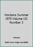 Hardcover Horizons Summer 1970 Volume XII Number 3 Book