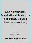 Unknown Binding God's Potpourri, Inspirational Poetry by His Poets, Volume Two (Volume Two) Book