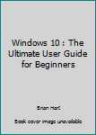 Paperback Windows 10 : The Ultimate User Guide for Beginners Book