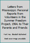 Hardcover Letters from Mississippi; Personal Reports from Volunteers in the Summer Freedom Project, 1964, to Their Parents and Friends Book