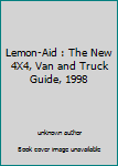 Unknown Binding Lemon-Aid : The New 4X4, Van and Truck Guide, 1998 Book