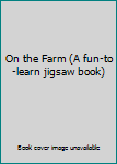 Board book On the Farm (A fun-to-learn jigsaw book) Book