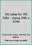 Paperback Old Jokes for Old Folks - Aging With a Smile Book