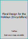 Paperback Floral Design for the Holidays (Encycloflora) Book