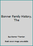 Bonner Family History, The