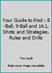 Paperback Your Guide to Pool : 8-Ball, 9-Ball and 14.1, Shots and Strategies, Rules and Drills Book