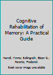 Hardcover Cognitive Rehabilitation of Memory: A Practical Guide Book