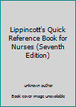 Unknown Binding Lippincott's Quick Reference Book for Nurses (Seventh Edition) Book