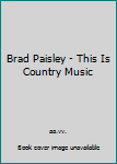 Brad Paisley - This Is Country Music