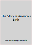 Hardcover The Story of America's Birth Book