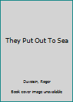 Hardcover They Put Out To Sea Book