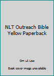 Paperback NLT Outreach Bible Yellow Paperback Book