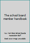The school board member handbook
