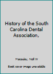 Unknown Binding History of the South Carolina Dental Association, Book
