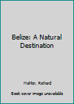Paperback Belize: A Natural Destination Book