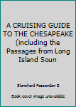 Hardcover A CRUISING GUIDE TO THE CHESAPEAKE (including the Passages from Long Island Soun Book