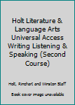 Paperback Holt Literature & Language Arts Universal Access Writing Listening & Speaking (Second Course) Book