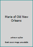 Unknown Binding Marie of Old New Orleans Book