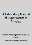 Hardcover A Laboratory Manual of Experiments in Physics Book