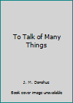 Hardcover To Talk of Many Things Book