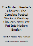 Hardcover The Modern Reader's Chaucer: The Complete Poetical Works of Geoffrey Chaucer, Now First Put Into Modern English Book