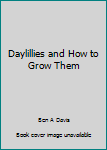 Hardcover Daylillies and How to Grow Them Book