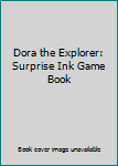 Unknown Binding Dora the Explorer: Surprise Ink Game Book