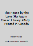 Paperback The House by the Lake (Harlequin Classic Library #168) - Printed in Canada Book