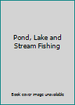 Hardcover Pond, Lake and Stream Fishing Book