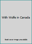 With Wolfe in Canada