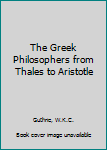 Hardcover The Greek Philosophers from Thales to Aristotle Book