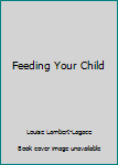 Paperback Feeding Your Child Book