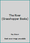 Hardcover The River (Grasshopper Books) Book