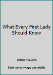 Paperback What Every First Lady Should Know Book