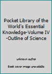 Unknown Binding Pocket Library of the World's Essential Knowledge-Volume IV-Outline of Science Book