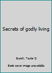 Unknown Binding Secrets of godly living Book