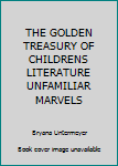 Hardcover THE GOLDEN TREASURY OF CHILDRENS LITERATURE UNFAMILIAR MARVELS Book