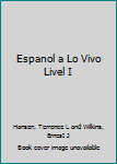 Espanol a Lo Vivo Livel I