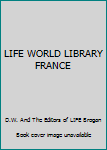 Hardcover LIFE WORLD LIBRARY FRANCE Book