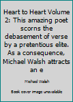 Paperback Heart to Heart Volume 2: This amazing poet scorns the debasement of verse by a pretentious elite. As a consequence, Michael Walsh attracts an e Book