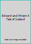 Hardcover Edward and Miriam A Tale of Iceland Book