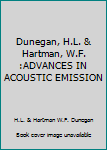 Hardcover Dunegan, H.L. & Hartman, W.F. :ADVANCES IN ACOUSTIC EMISSION Book