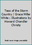 Hardcover Tess of the Storm Country / Grace Miller White ; Illustrations by Howard Chandler Christy Book