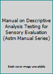 Paperback Manual on Descriptive Analysis Testing for Sensory Evaluation (Astm Manual Series) Book