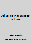 Hardcover Joliet Prisons: Images in Time Book