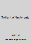 Hardcover Twilight of the tyrants Book