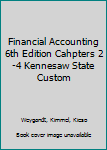 Financial Accounting 6th Edition Cahpters 2-4 Kennesaw State Custom