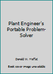 Hardcover Plant Engineer's Portable Problem-Solver Book